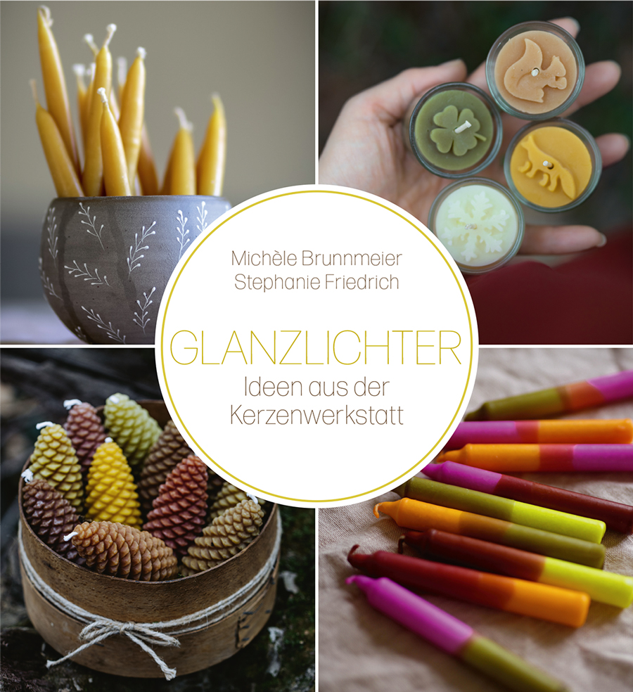 Glanzlichter - Ideen aus der Kerzenwerkstatt - Michele Brunnmeier